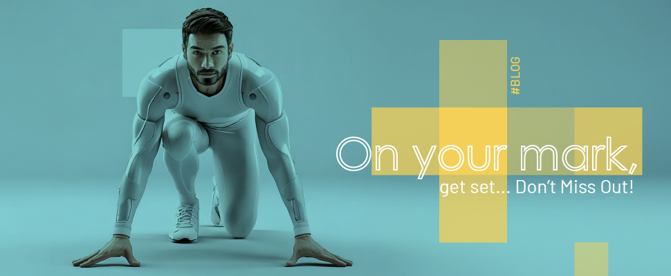 On Your Mark, Get Set… Don’t Miss Out!