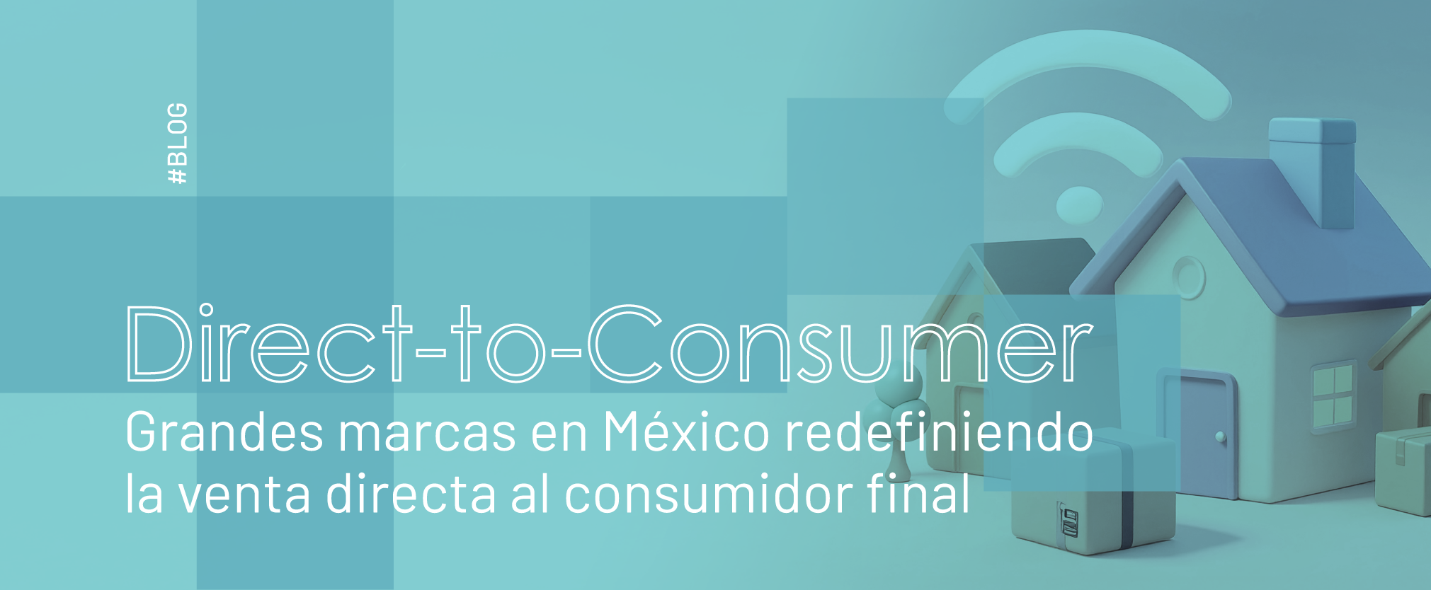 D2C: grandes marcas en México redefiniendo la venta directa al consumidor