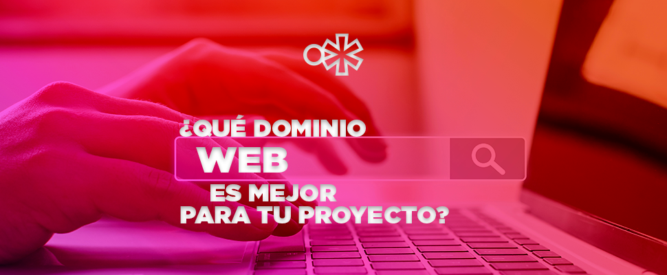 ¿Qué dominio web es mejor para tu nuevo proyecto?